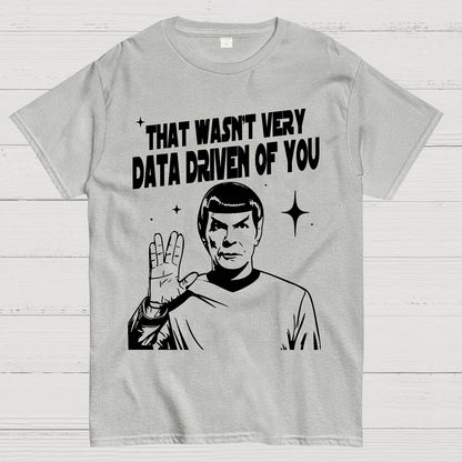 That Wasn't Very Info Driven Of You Funny Geek T-Shirt