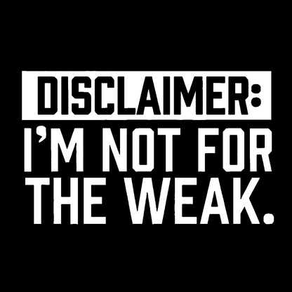 I Am Not For The Weak Geek T-Shirt