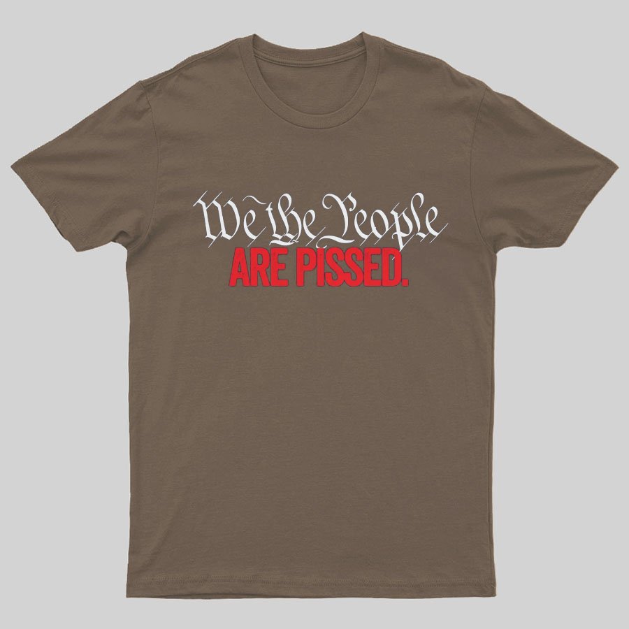 We The People Are Pissed Off T-Shirt