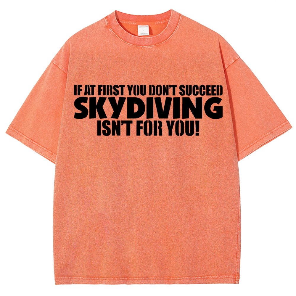 If At First You Don't Succeed - Skydiving Isn't For You! Vintage Distressed T-shirt