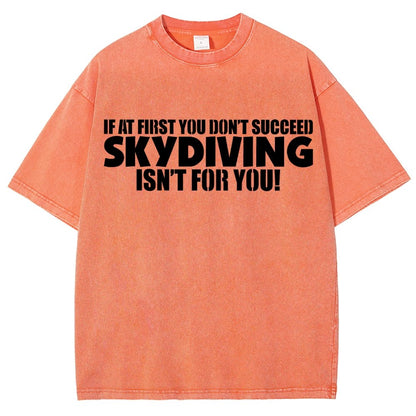 If At First You Don't Succeed - Skydiving Isn't For You! Vintage Distressed T-shirt