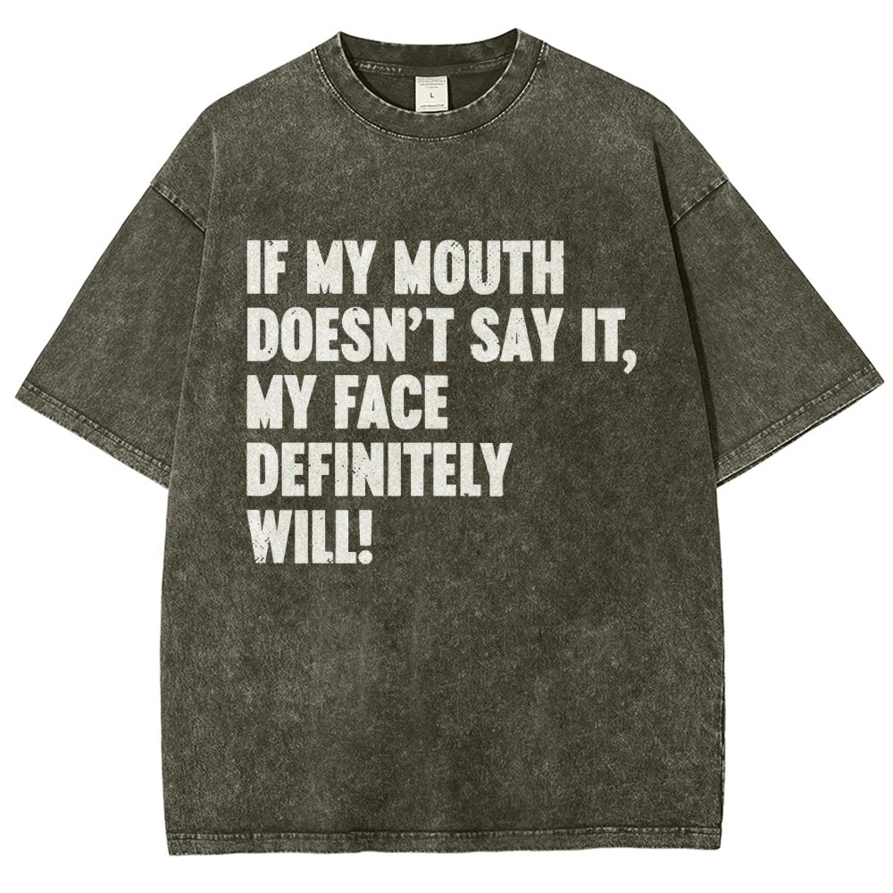 If My Mouth Doesn't Say It My Face Definitely Will  Vintage Distressed T-shirt