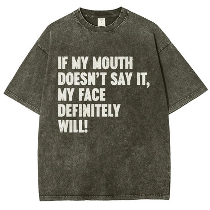 If My Mouth Doesn't Say It My Face Definitely Will  Vintage Distressed T-shirt
