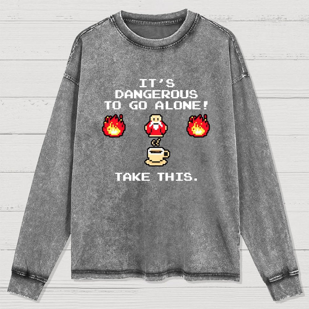 It’S Dangerous To Go Alone! Take This Washed Long Sleeve Tee