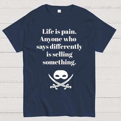 Life is pain Highness Anyone who says differently is selling something Geek T-Shirt