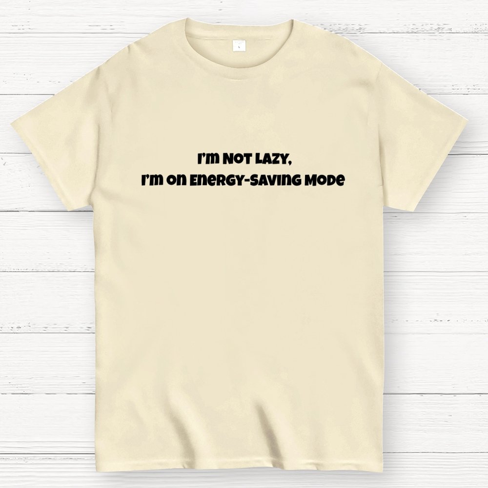 I’m Not Lazy, I’m on Energy-Saving Mode Geek T-Shirt
