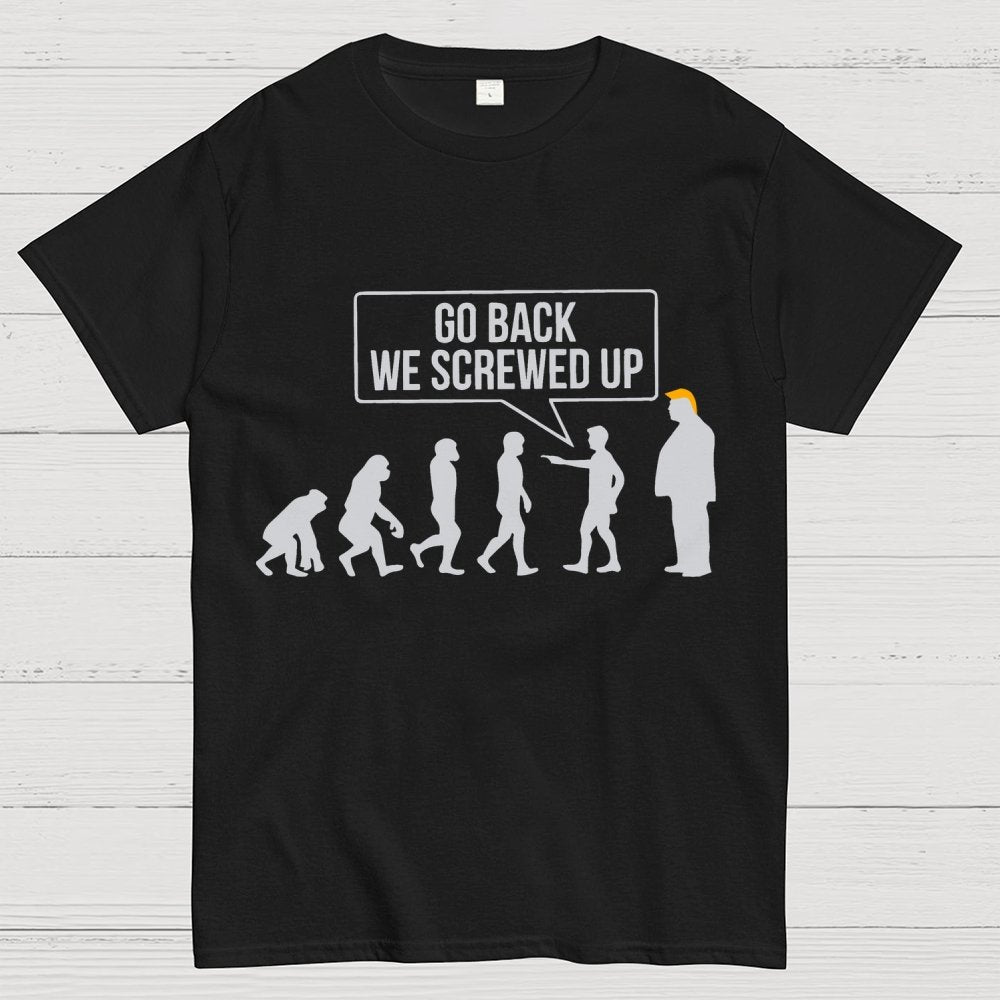 Go Back  We Screwed Up Geek T-Shirt