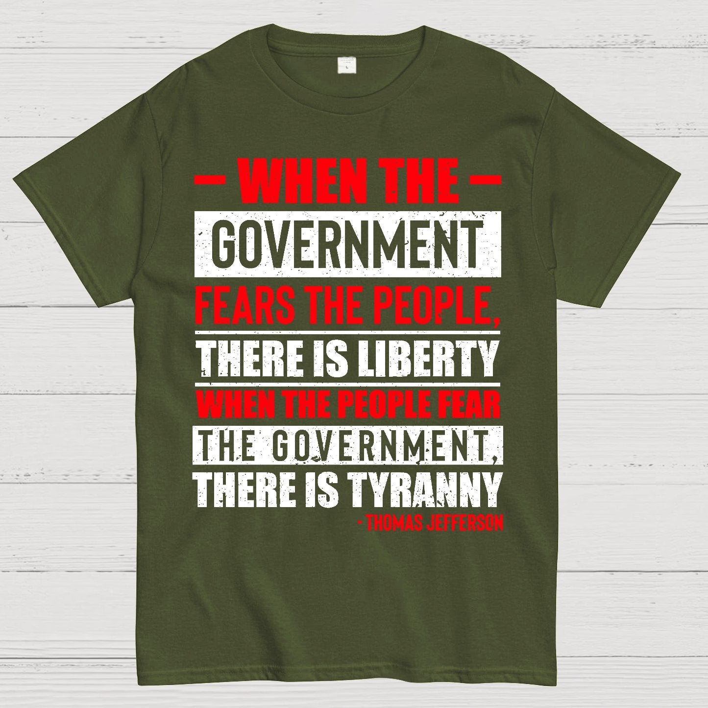 When The Government Fears The People There Is Liberty. When The People Fear The Government There Is Tyranny Geek T-Shirt