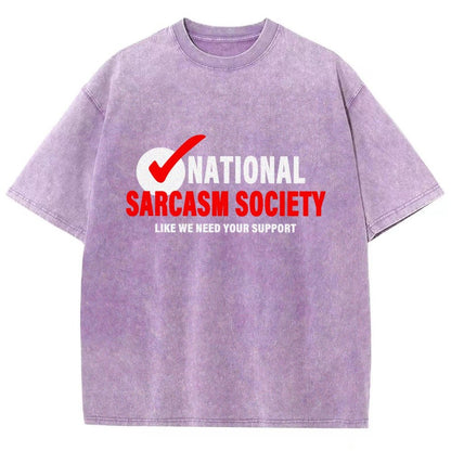 National Sarcasm Society Like We Need Your Support Vintage Distressed T-shirt