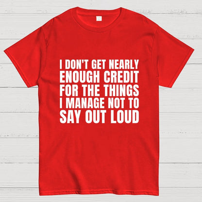 I Don't Get Nearly Enough Credit Geek T-Shirt