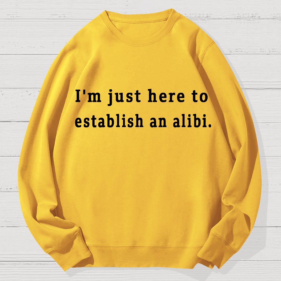 Here to Establish an Alibi Geek Cotton Sweatshirt