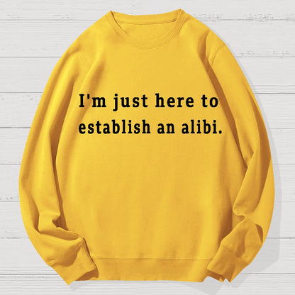 Here to Establish an Alibi Geek Cotton Sweatshirt