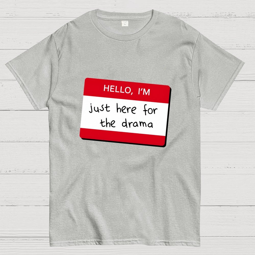 Hello I'm Here for Drama Geek T-Shirt