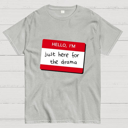 Hello I'm Here for Drama Geek T-Shirt