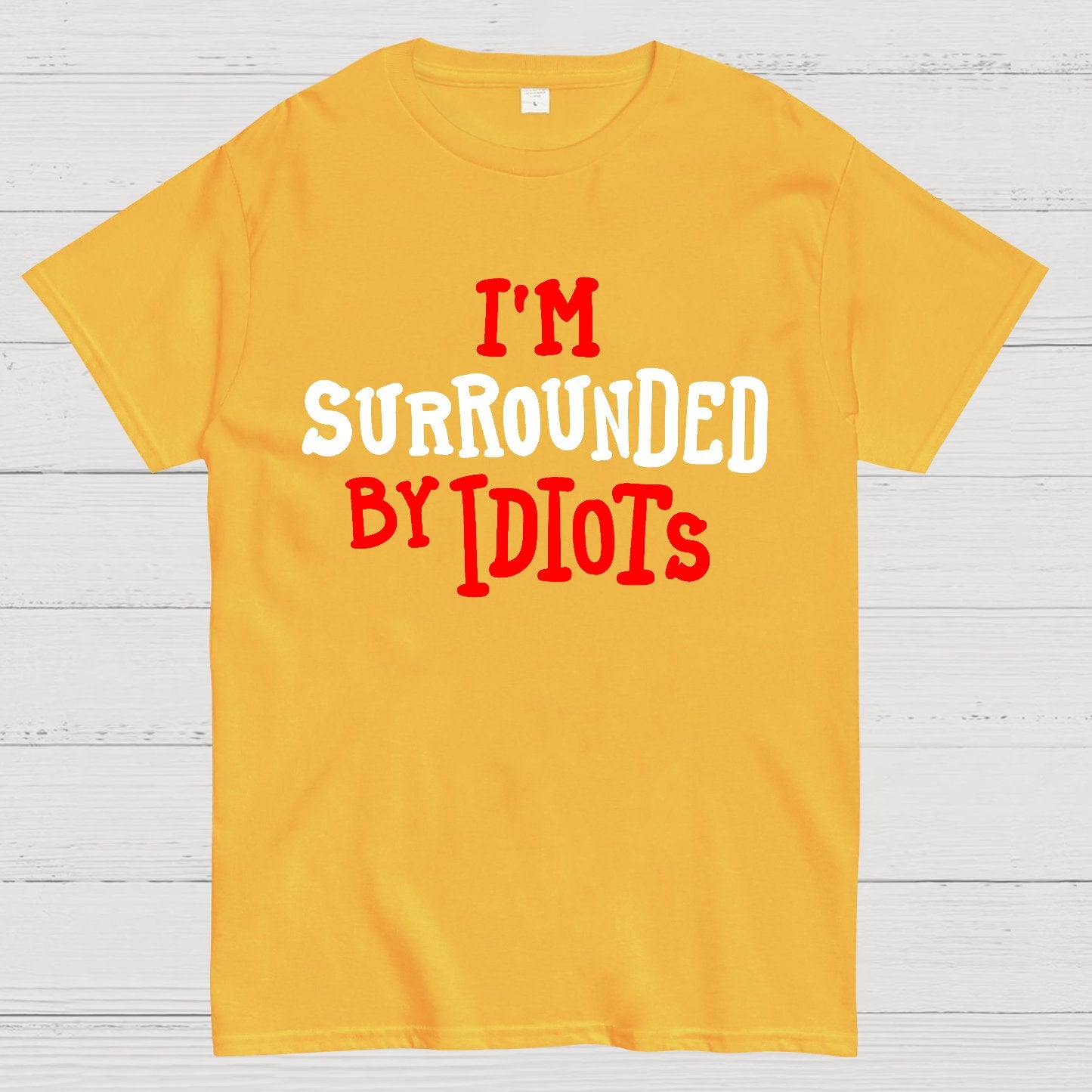 I'm Surrounded By Idiots Geek T-Shirt