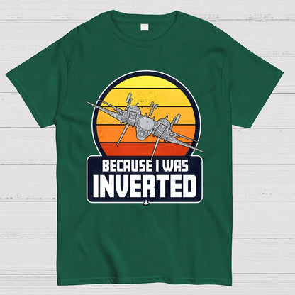 Because I Was Inverted Unisex Geek T-Shirt