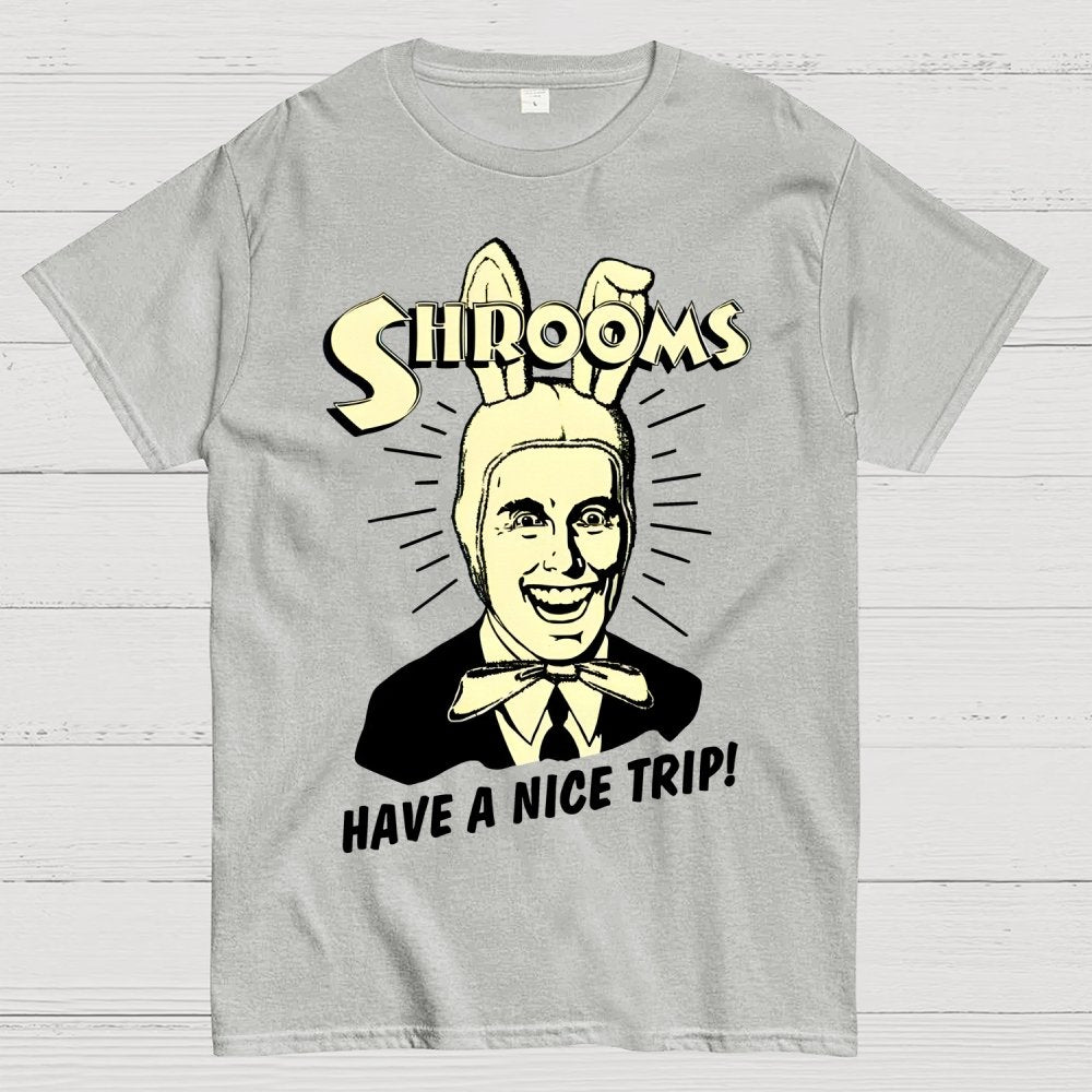 Shrooms Have A Nice Trip Funny Geek T-Shirt