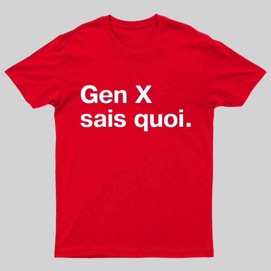 Gen X Said quoi Geeky T-Shirt