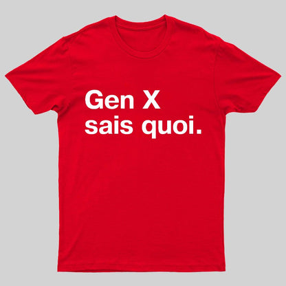 Gen X Said quoi Geeky T-Shirt