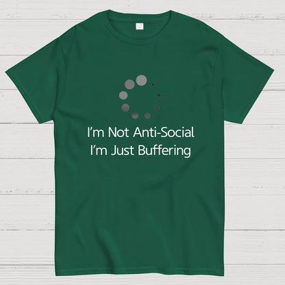 I'm Not Anti-Social, I'm Just Buffering Geeky T-Shirt
