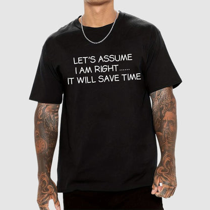Let's Assume I Am Right... It Will Save Time Geek T-Shirt