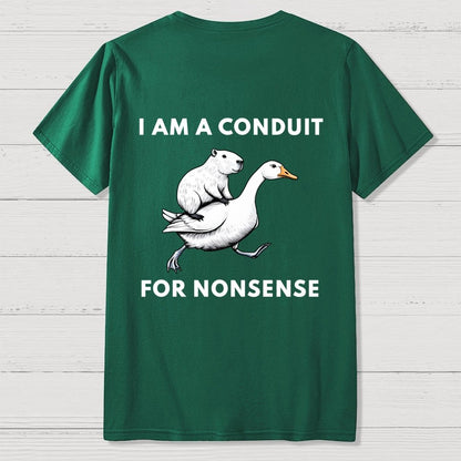 I Am A Conduit For Nonsense Front And Back Printing Geek T-Shirt