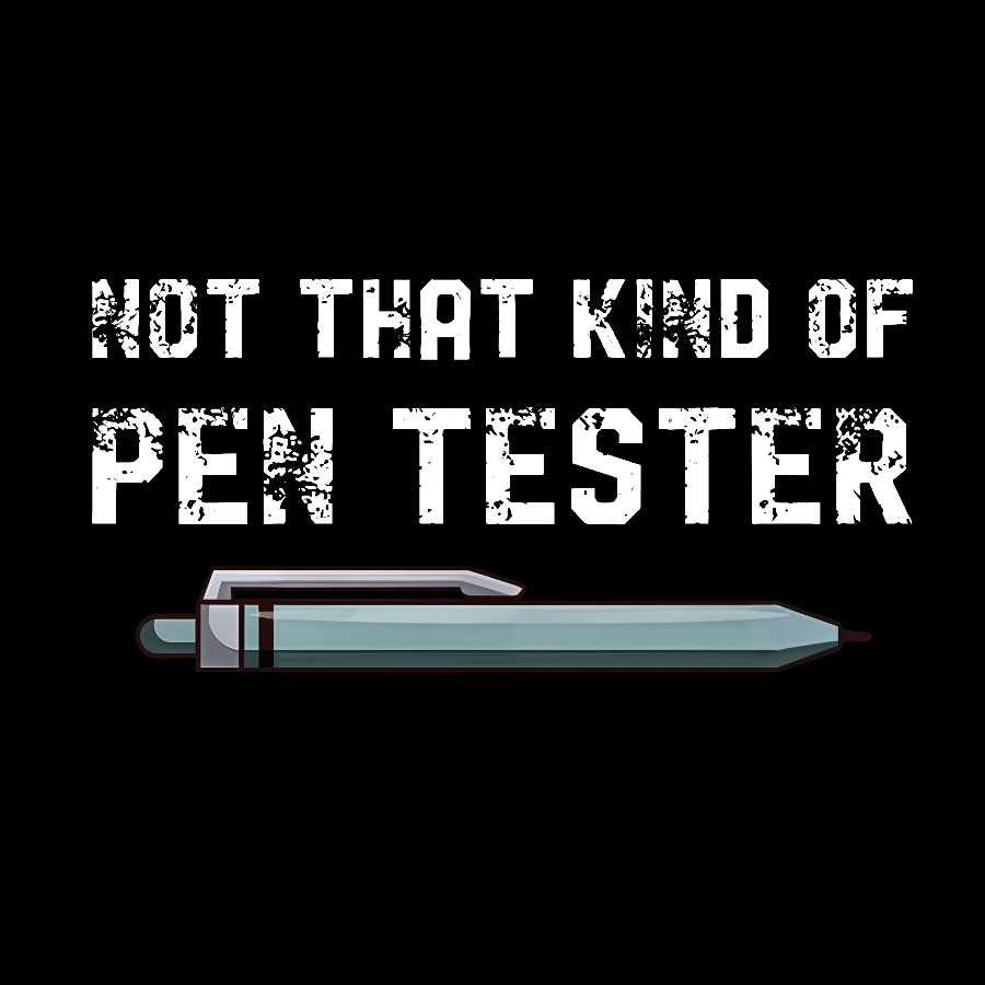 Not That Kind Of Pen Tester Geeky T-Shirt