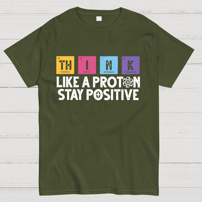 Funny science Physics  Stay Positive Like a Proton Geek T-Shirt