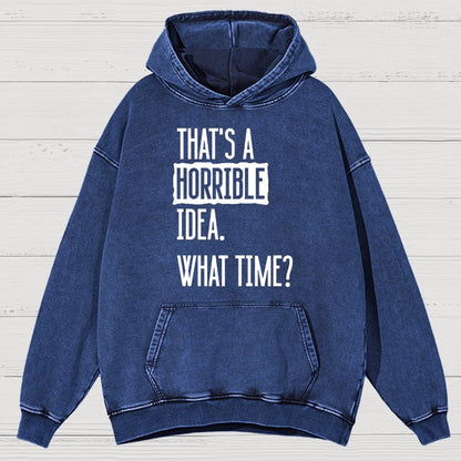 That's A Horrible Idea What Time Vintage Distressed Hoodie