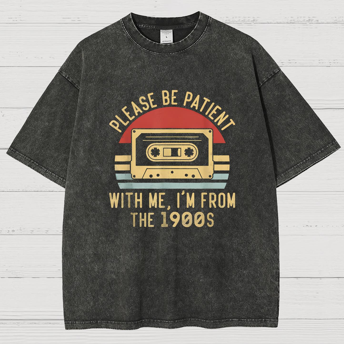 Please Be Patient with Me Im from the 1900s Geeky Vintage Distressed T-shirt
