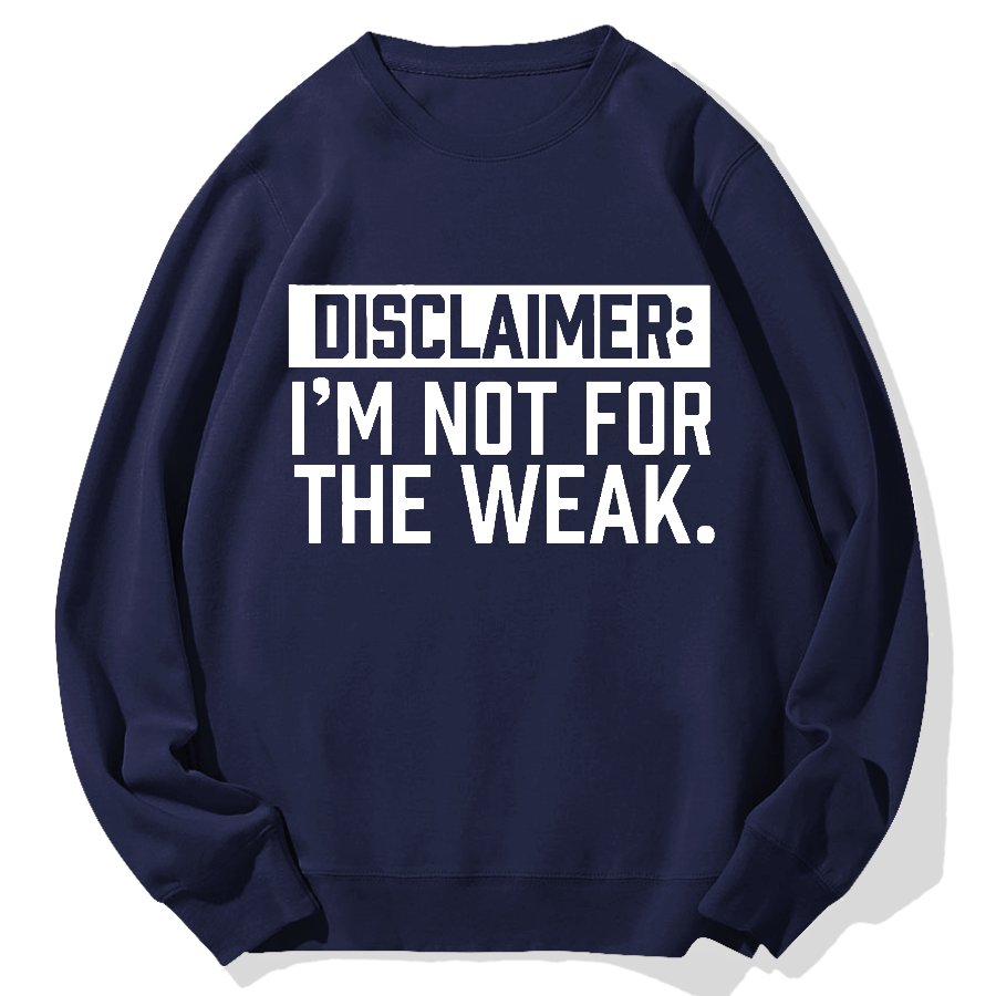 I Am Not For The Weak Geek Cotton Sweatshirt