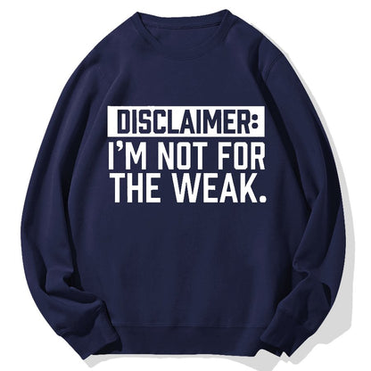 I Am Not For The Weak Geek Cotton Sweatshirt