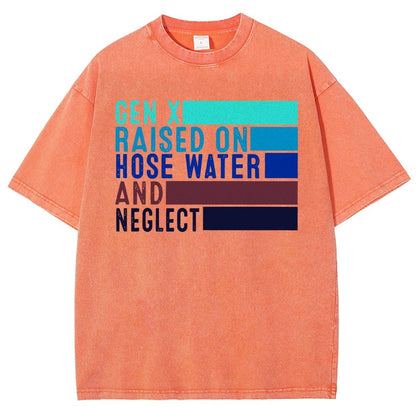 Gen X Raised On Hose Water And Neglect Vintage Distressed T-shirt