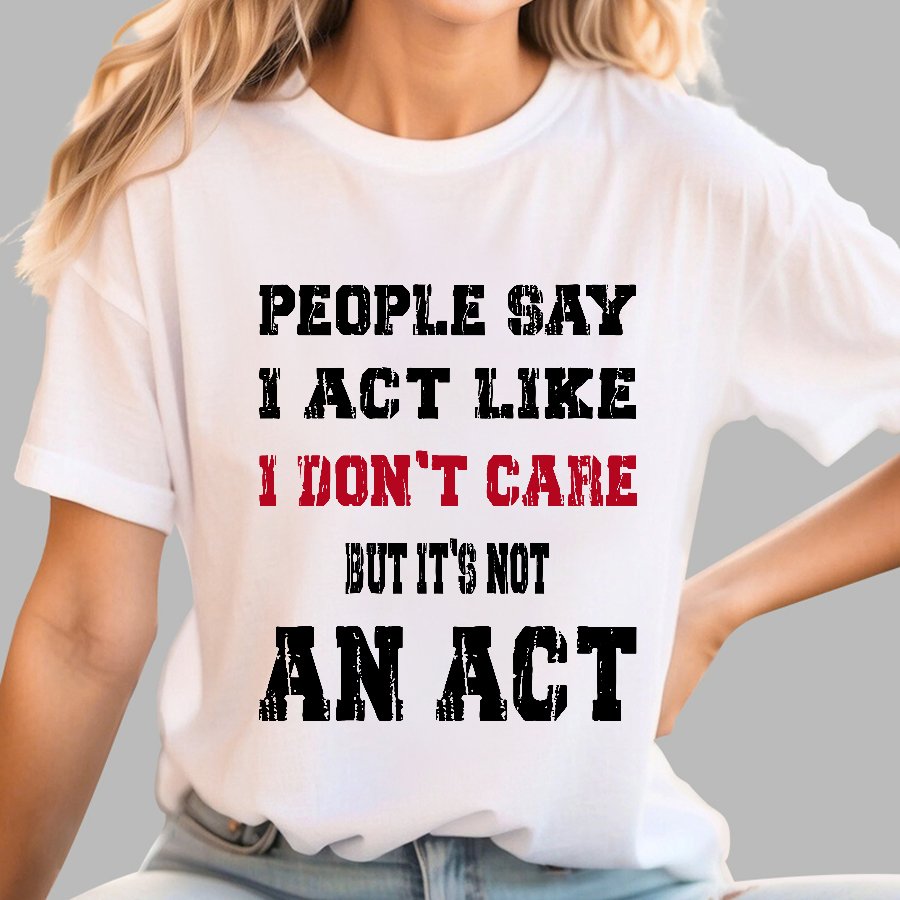 It's Not An Act Geek T-Shirt