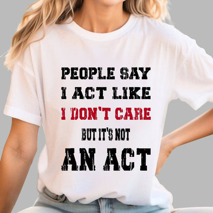 It's Not An Act Geek T-Shirt