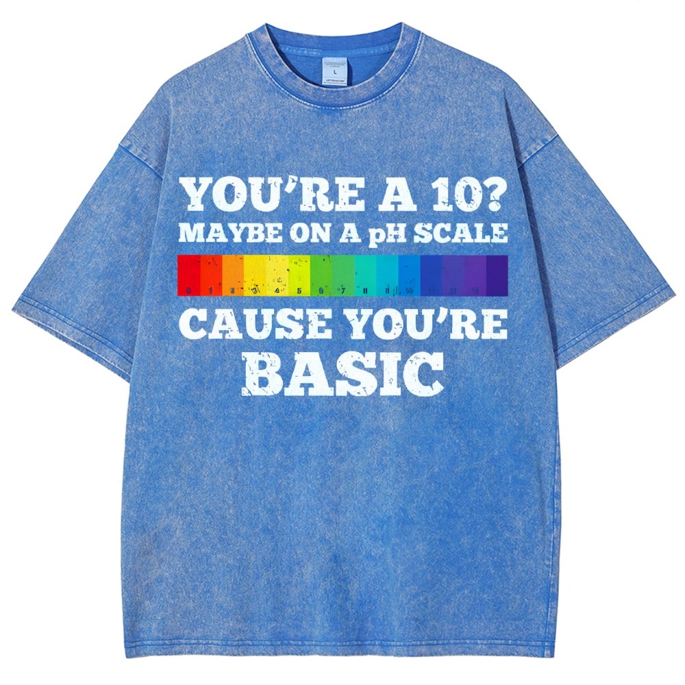 Maybe On A pH Scale Cause You're Basic Vintage Distressed T-shirt