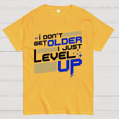 I Don't Older Just Level UP Geek T-Shirt