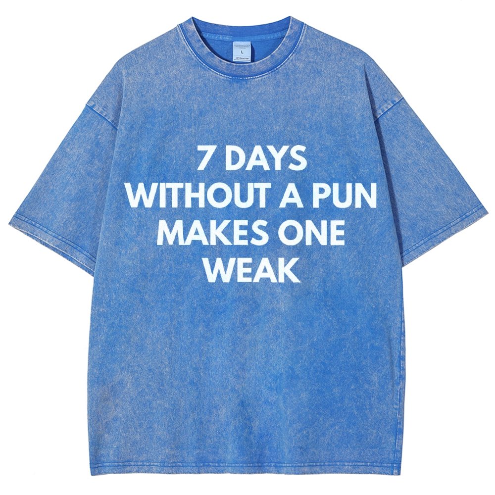 7 Days Without A Pun Makes One Weak Vintage Distressed T-shirt