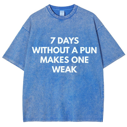 7 Days Without A Pun Makes One Weak Vintage Distressed T-shirt
