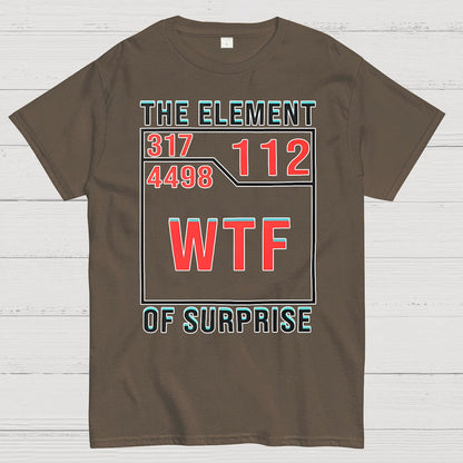 WTF The Element Of Surprise Geek T-Shirt