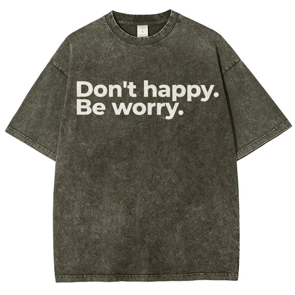 Don't Happy Vintage Distressed T-shirt