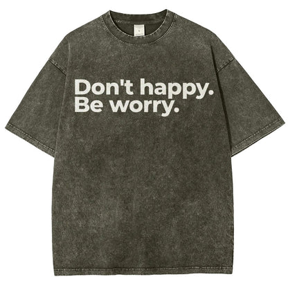 Don't Happy Vintage Distressed T-shirt