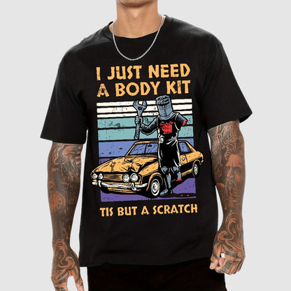 I Need A Body Kit Geek T-Shirt