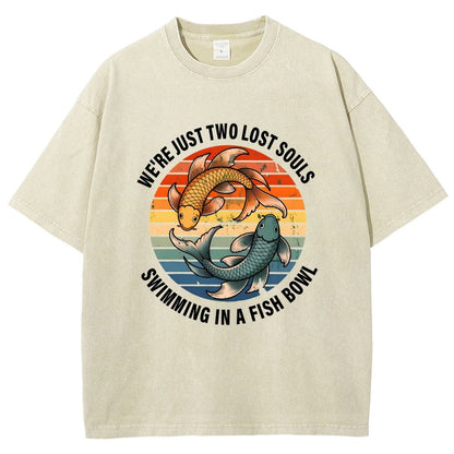 We're Just Two Lost Souls Swimming In A Fish Bowl Vintage Distressed T-shirt