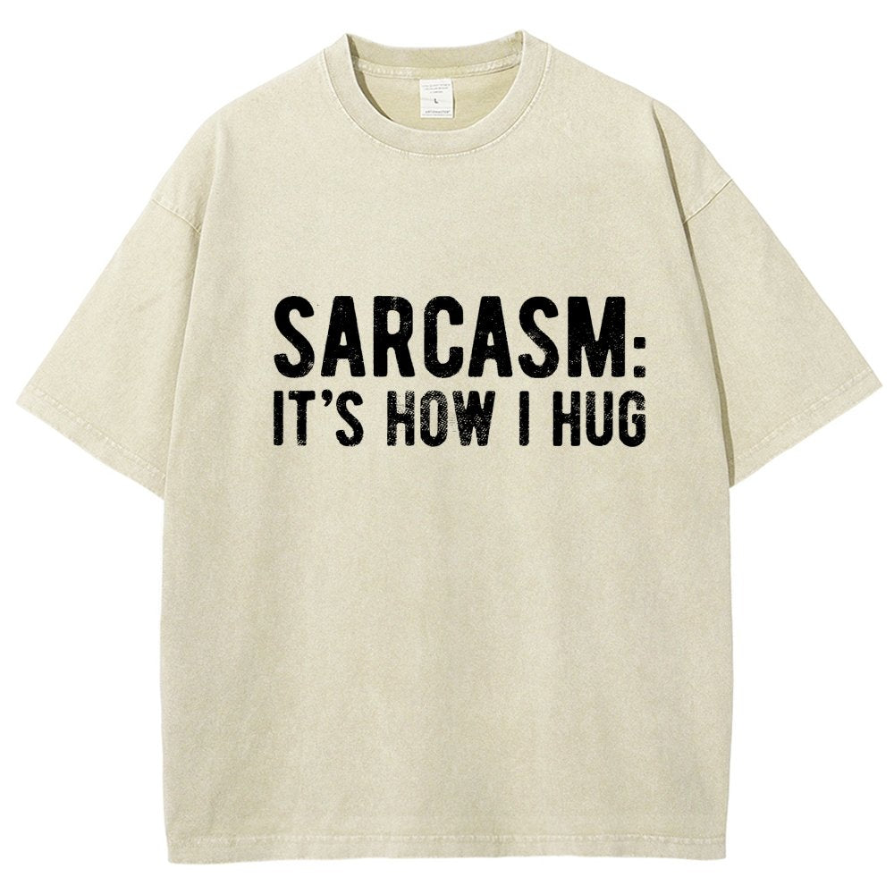Sarcasm It's How I Hug Vintage Distressed T-shirt