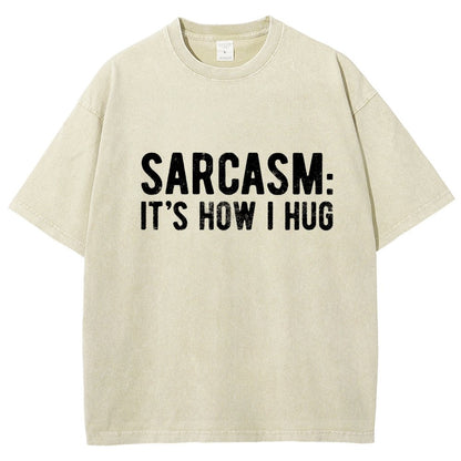 Sarcasm It's How I Hug Vintage Distressed T-shirt