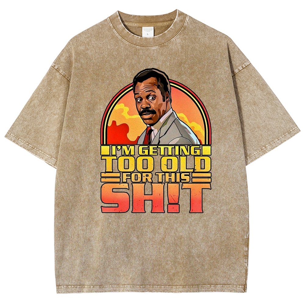 I'm Getting Too Old For This Sh*t Vintage Distressed T-shirt