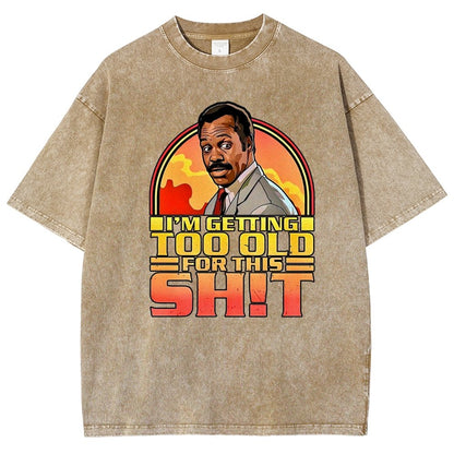 I'm Getting Too Old For This Sh*t Vintage Distressed T-shirt