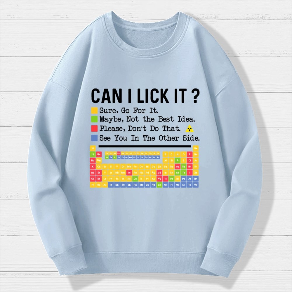 Can I Lick It Question Mark Periodic Table Of Elements Science Geek Cotton Sweatshirt