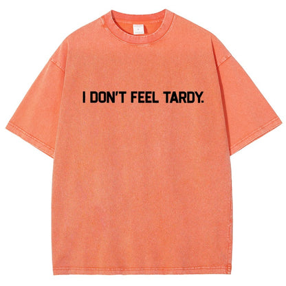 I Don’t Feel Tardy  Vintage Distressed T-shirt